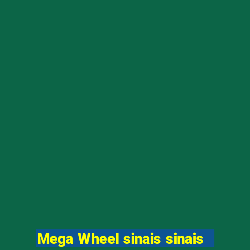 Mega Wheel sinais sinais